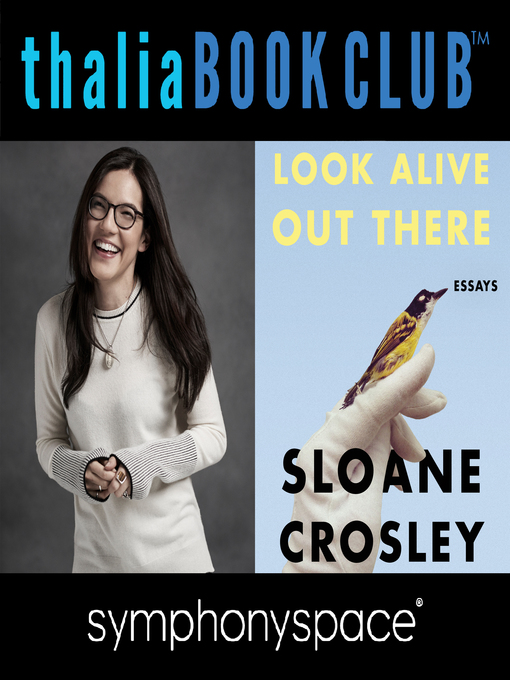 Title details for Thalia Book Club: Sloane Crosley, Look Alive Out There by Sloane Crosley - Available